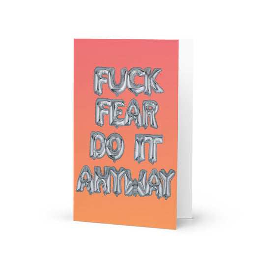 Fuck Fear, Do It Anyway