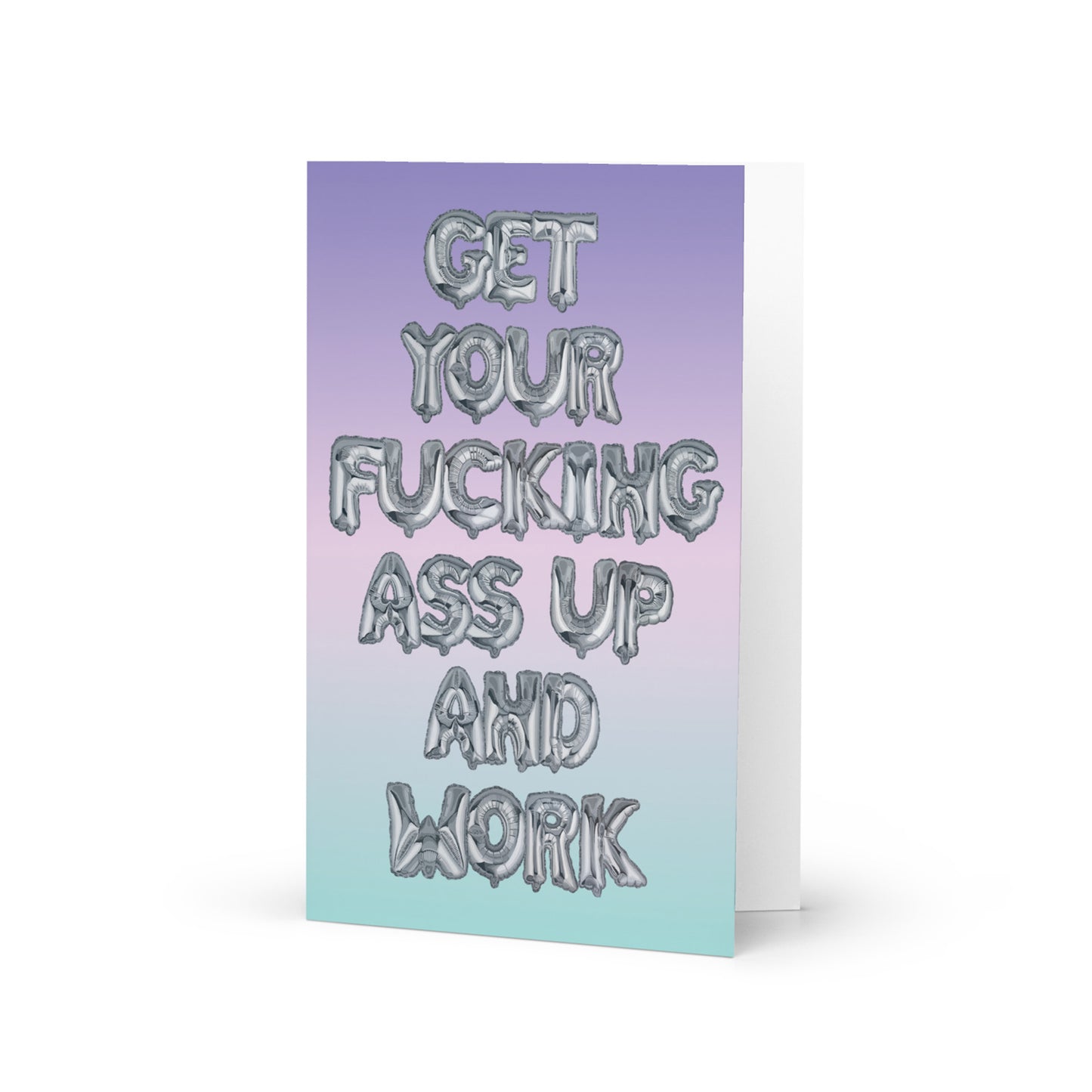 Get Your Fucking Ass Up and Work