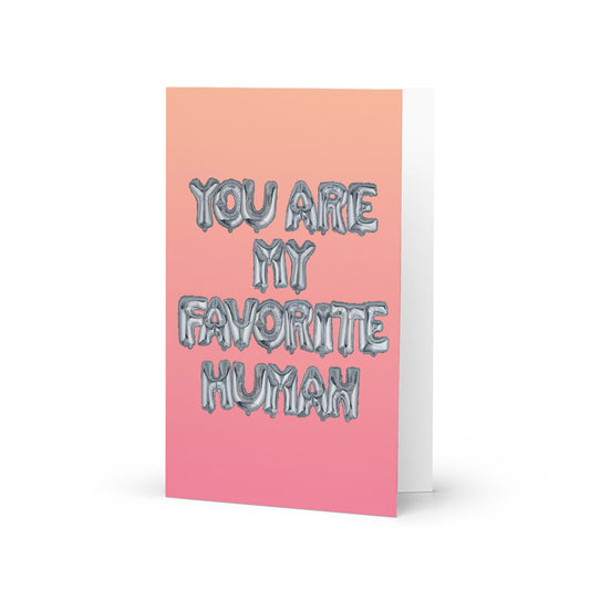 Art Show Greeting Card - You Are My Favorite Human