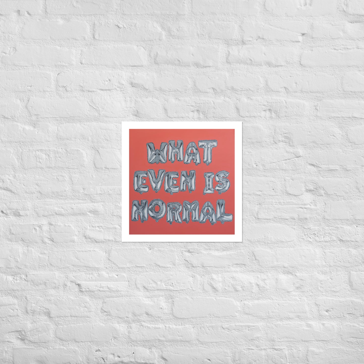 Art Show Print - NORMAL IS A CONSTRUCT